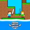 Friends Battle Water Die